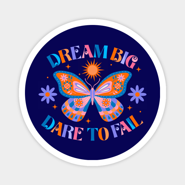 Dream Big Dare To Fail Magnet by createdbyginny